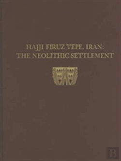 Bertrand.pt - Hasanlu, Volume I Â€“ Hajji Firuz Tepe, Iranâ€“Â€“The Neolithic Settlement