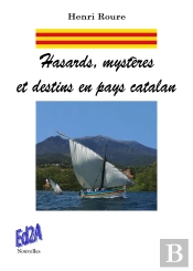 Hasards, Mystères Et Destins En Pays Catalan