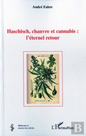 Haschisch, Chanvre Et Cannabis : L'Éternel Retour