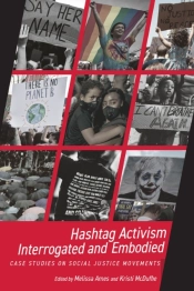 Hashtag Activism Interrogated And Embodied
