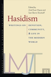 Hasidism Â€“ Writings On Devotion, Community, And Life In The Modern World