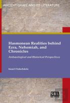 Hasmonean Realities Behind Ezra, Nehemiah, And Chronicles