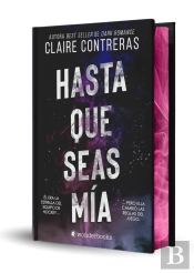 Hasta Que Seas Mia (Edicion Especial Limitada En Tapa Dura Con Cantos Pintados)