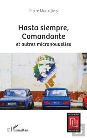 Hasta Siempre, Comandante Et Autres Micronouvelles