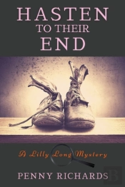 Hasten To Their End: A Lilly Long Myster