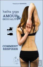 Hatha Yoga - Amour Et Sexualite Suivi De Comment Respirer