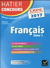 Hatier Concours Crpe 2017 - Francais Tome 1 - Epreuve Ecrite D'Admissibilite
