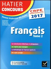 Hatier Concours Crpe 2017 - Francais Tome 2 - Epreuve Ecrite D'Admissibilite -