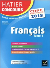 Hatier Concours Crpe 2018 - Francais Tome 1 - Epreuve Ecrite D'Admissibilite