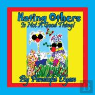 Hating Others Is Not A Good Thing!