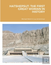 Hatshepsut: The First Great Woman In His