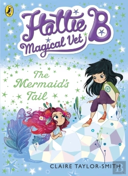 Bertrand.pt - Hattie B, Magical Vet: The Mermaid'S Tail (Book 4)
