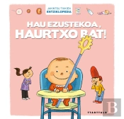 Hau Ezustekoa, Haurtxo Bat!
