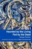 Haunted By The Living, Fed By The Dead