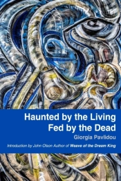Haunted By The Living, Fed By The Dead