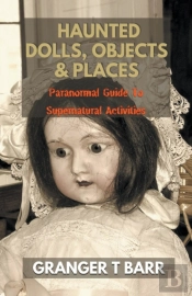 Haunted Dolls, Objects And Places