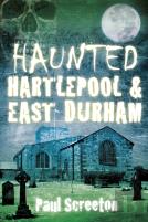 Haunted Hartlepool And East Durham