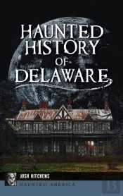 Haunted History Of Delaware