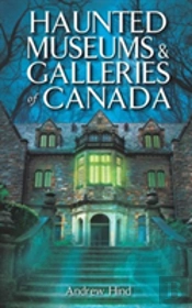 Haunted Museums & Galleries Of Canada