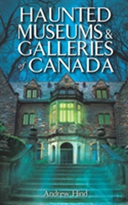 Bertrand.pt - Haunted Museums & Galleries Of Canada