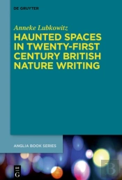 Haunted Spaces In Twenty-First Century British Nature Writing