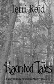Haunted Tales - A Mary O'Reilly Paranormal Mystery (Book Fifteen)