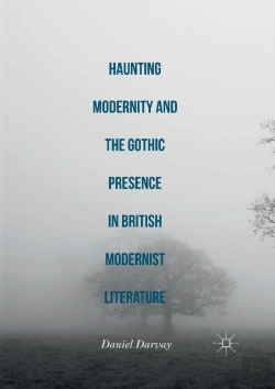Bertrand.pt - Haunting Modernity And The Gothic Presence In British Modernist Literature