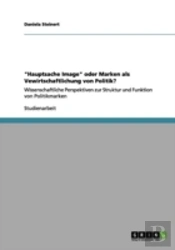 'Hauptsache Image' Oder Marken Als Vewirtschaftlichung Von Politik?