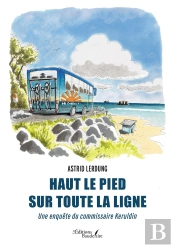 Haut Le Pied Sur Toute La Ligne : Une Enquête Du Commissaire Keruldin