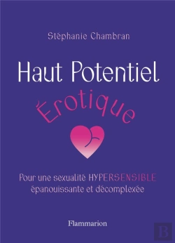 Bertrand.pt - Haut Potentiel Érotique : Pour Une Sexualité Hypersensible Épanouissante Et Décomplexée