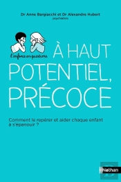 Haut Potentiel, Précoce : Comment Le Repérer Et Aider Chaque Enfant À S'Épanouïr ?