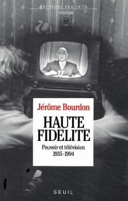 Bertrand.pt - Haute Fidélité ; Pouvoir Et Télévision 1935-1994