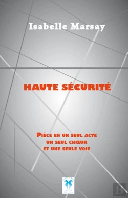Bertrand.pt - Haute Sécurité, Pièce En Un Seul Acte, Un Seul Choeur Et Une Seule Voie