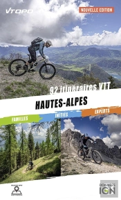 Hautes Alpes : 92 Itinéraires Vtt Famille / Initiés / Experts