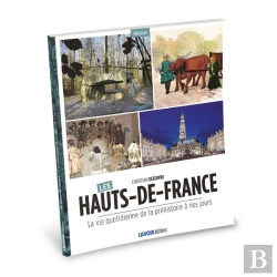 Bertrand.pt - Hauts-De-France La Vie Quotidienne De La Préhistoire À Nos Jours