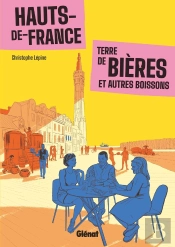 Hauts-De-France, Terre De Bières Et Autres Boissons