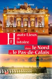 Hauts Lieux De L'Histoire Dans Le Nord Et Le Pas-De-Calais