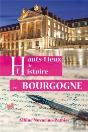 Hauts Lieux De L'Histoire En Bourgogne Tome 7