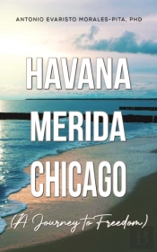 Havana-Merida-Chicago (A Journey To Freedom)