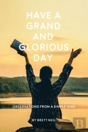 Have A Grand And Glorious Day