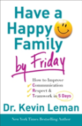 Have A Happy Family By Friday Â€“ How To Improve Communication, Respect & Teamwork In 5 Days