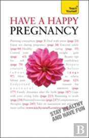 Have A Happy Pregnancy: Teach Yourself