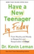Have A New Teenager By Friday Â€“ From Mouthy And Moody To Respectful And Responsible In 5 Days