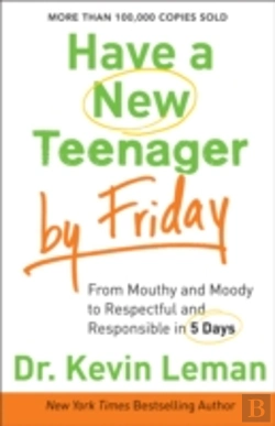 Bertrand.pt - Have A New Teenager By Friday Â€“ From Mouthy And Moody To Respectful And Responsible In 5 Days