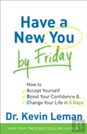 Have A New You By Friday Â€“ How To Accept Yourself, Boost Your Confidence & Change Your Life In 5 Days