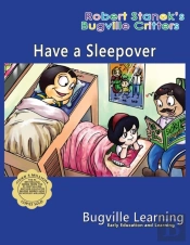 Have A Sleepover. A Bugville Critters Picture Book
