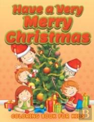 Have A Very Merry Christmas (Christmas Coloring Book For Children 3)