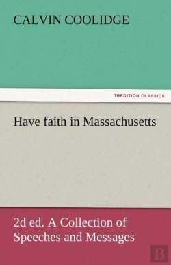 Bertrand.pt - Have Faith In Massachusetts, 2d Ed. A Collection Of Speeches And Messages