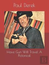 Have Gun Will Travel A Pictorical