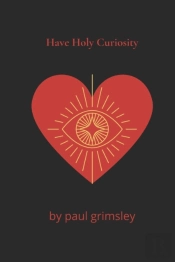 Have Holy Curiosity